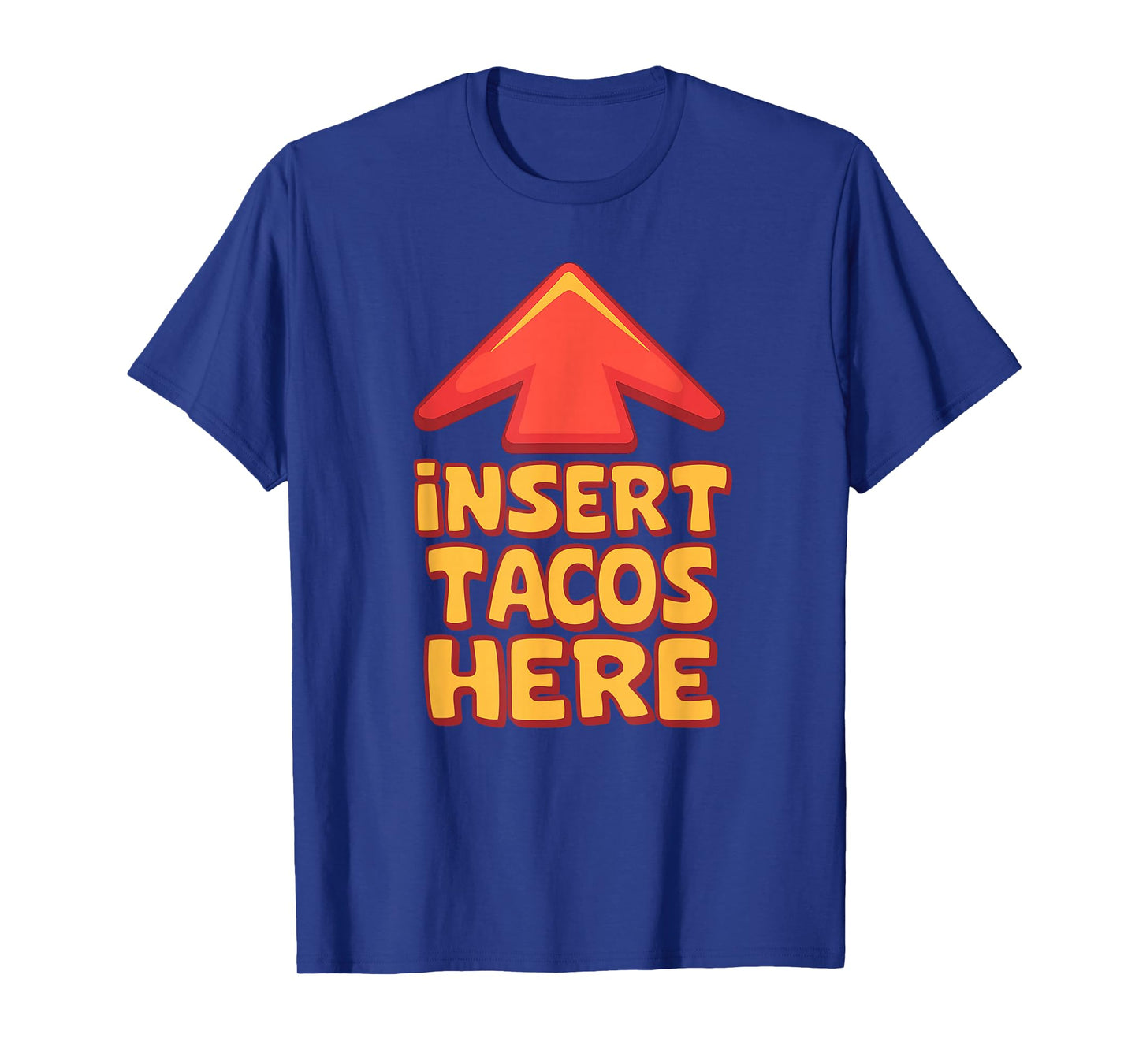 Funny Insert Tacos Here Arrow Foodie National Taco Day T-Shirt