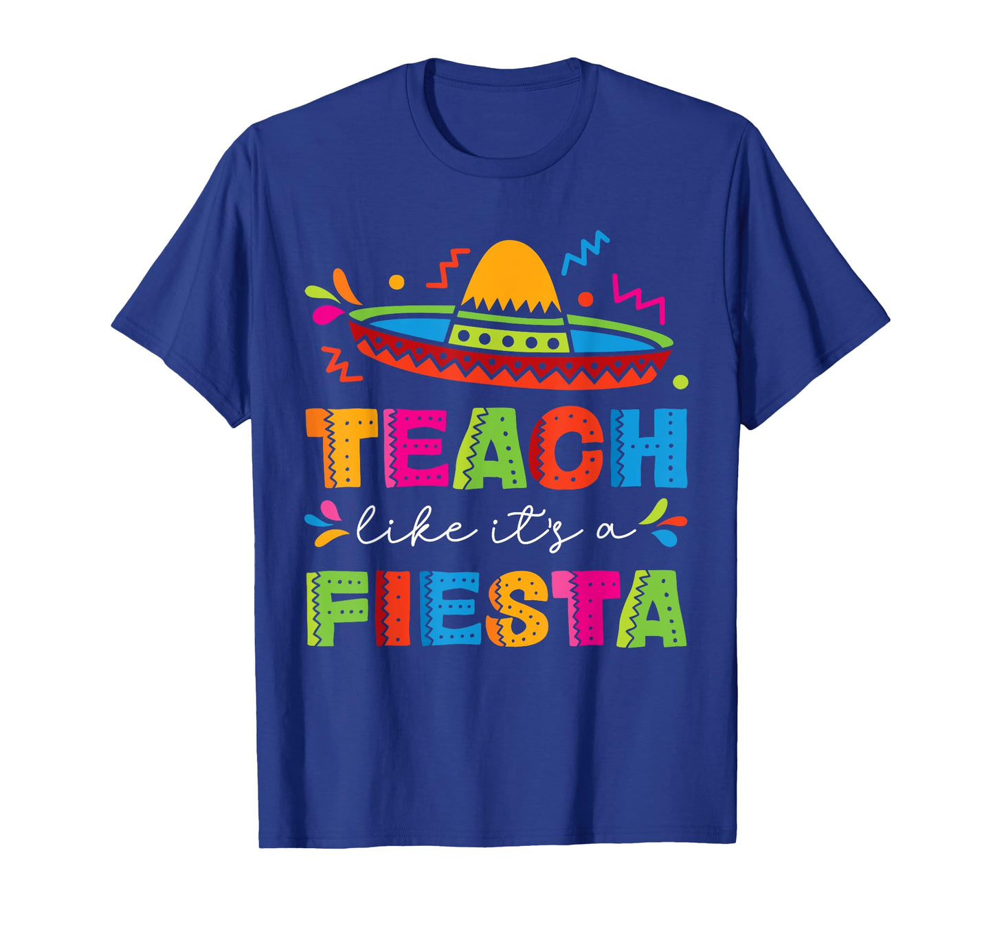 Teach Like It's A Fiesta Teachers Sombrero Cinco De Mayo T-Shirt