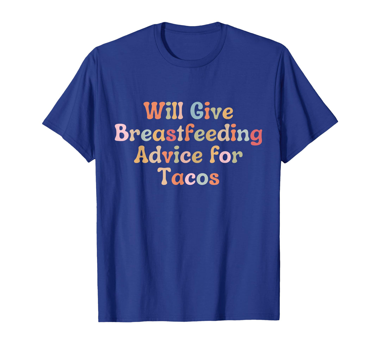 Funny Breastfeeding Advice For Tacos Lactation Consultant T-Shirt
