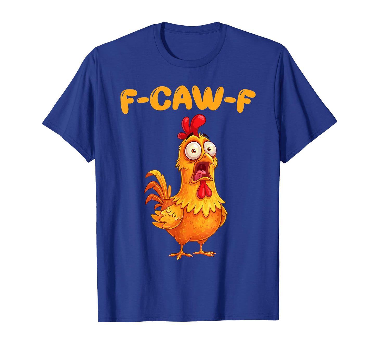 F-Caw-F Funny Chicken Humor FCawF Quote Rooster Meme T-Shirt