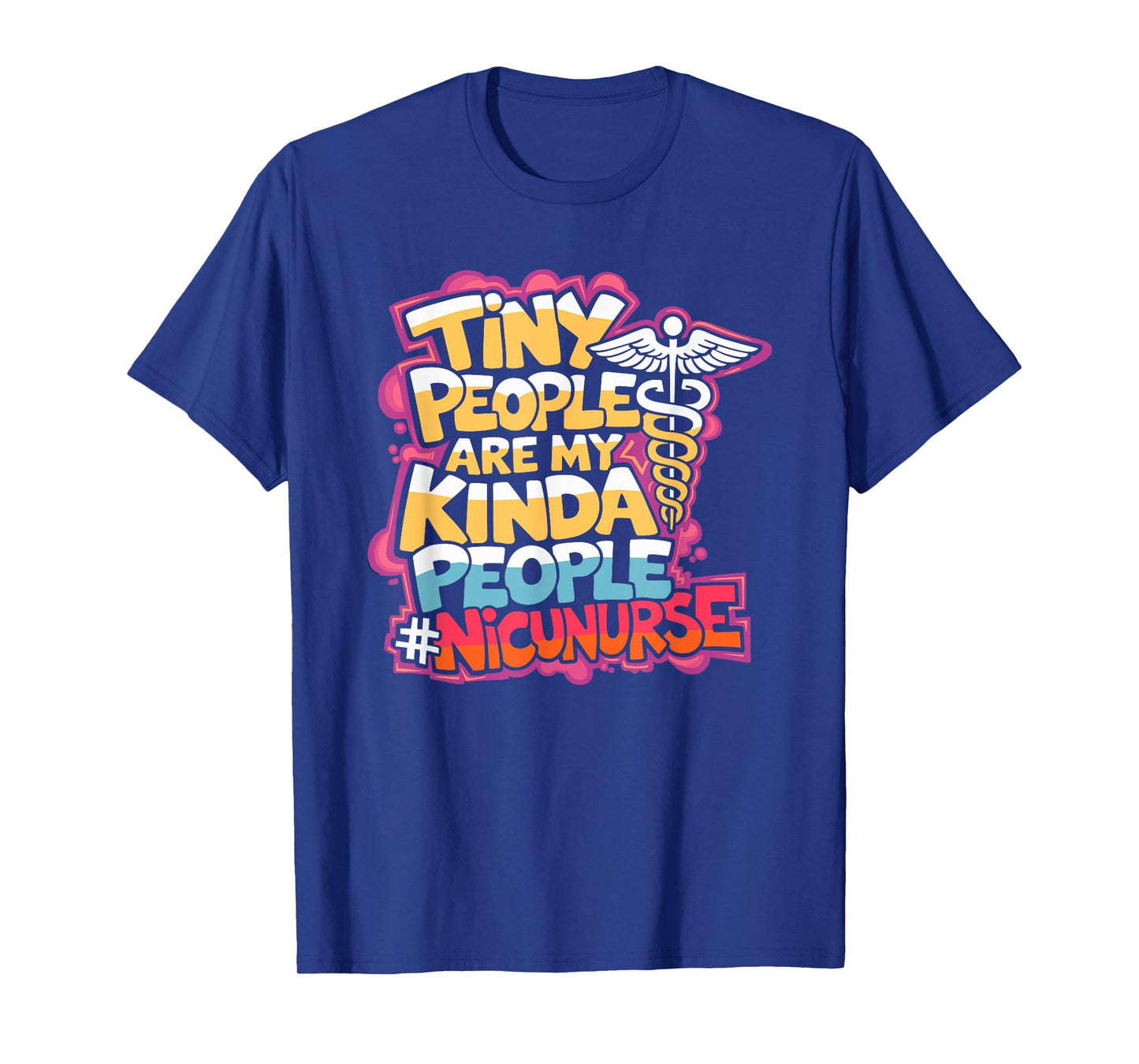 NICU Neonatal Nursing, Tiny People Are My Kinda People T-Shirt