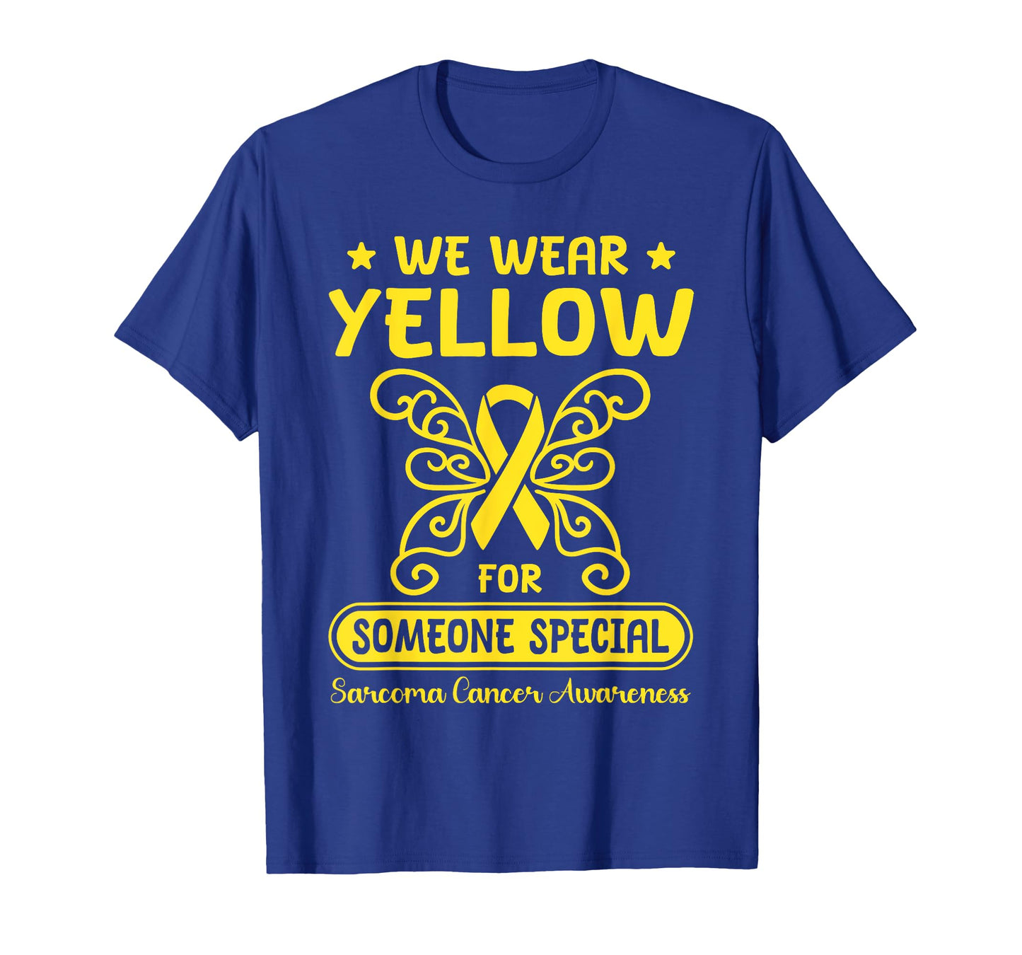 Sarcoma Cancer Awareness We Wear Yellow Someone Special T-Shirt