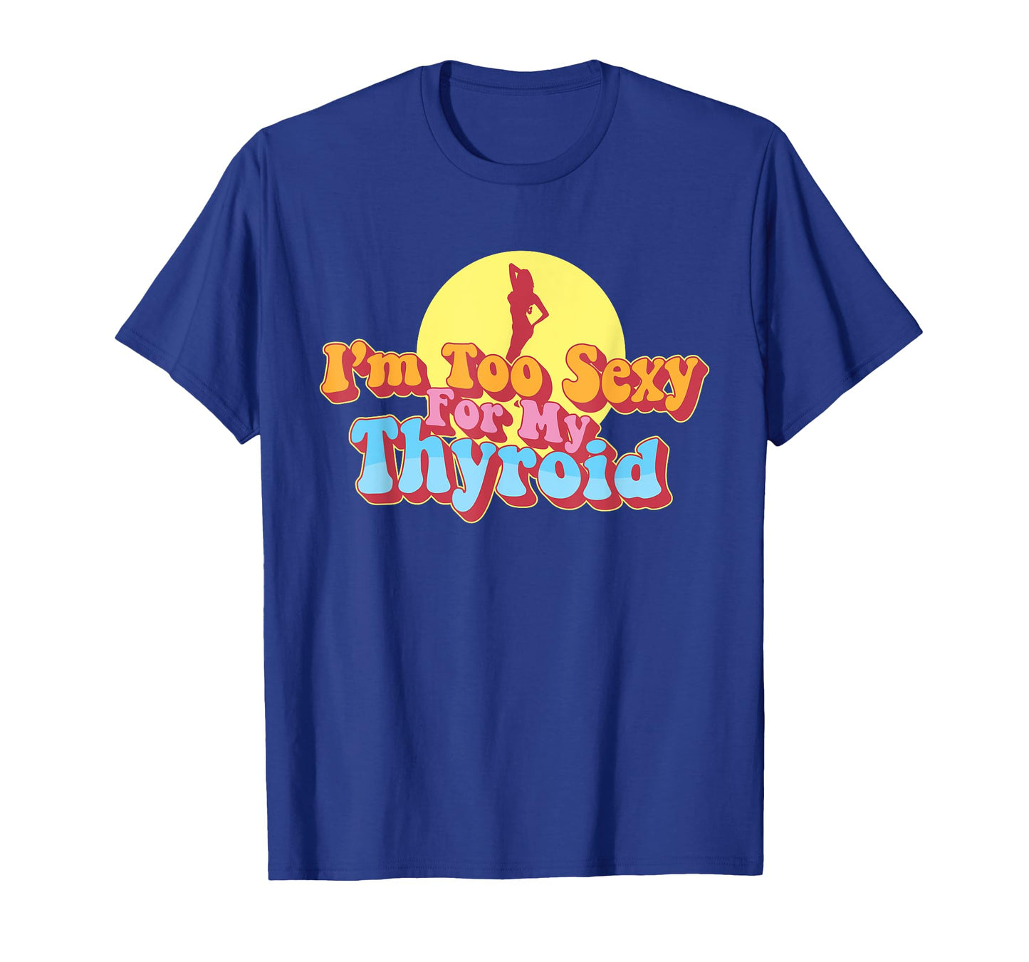 Too Sexy For My Thyroid Cancer Warrior Papillary Awareness T-Shirt