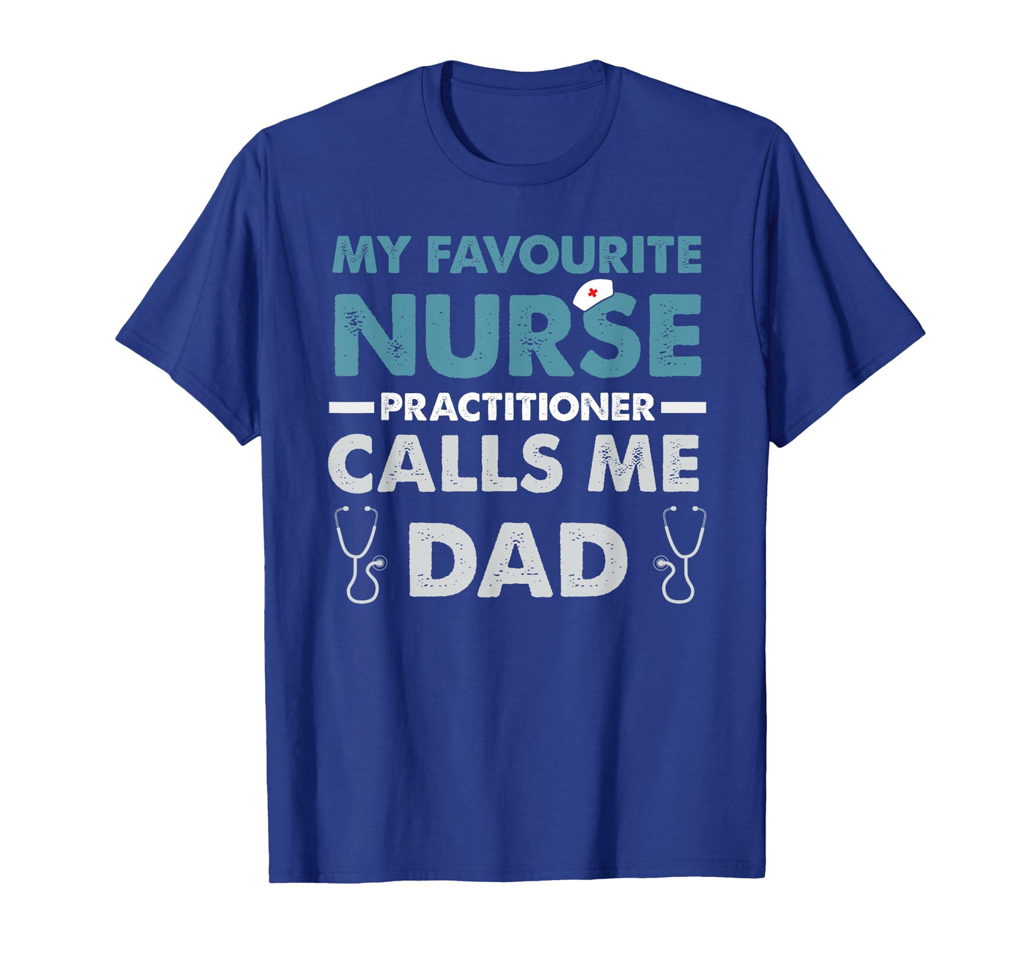 My Favorite Nurse Practitioner Calls Me Dad Father's Day T-Shirt