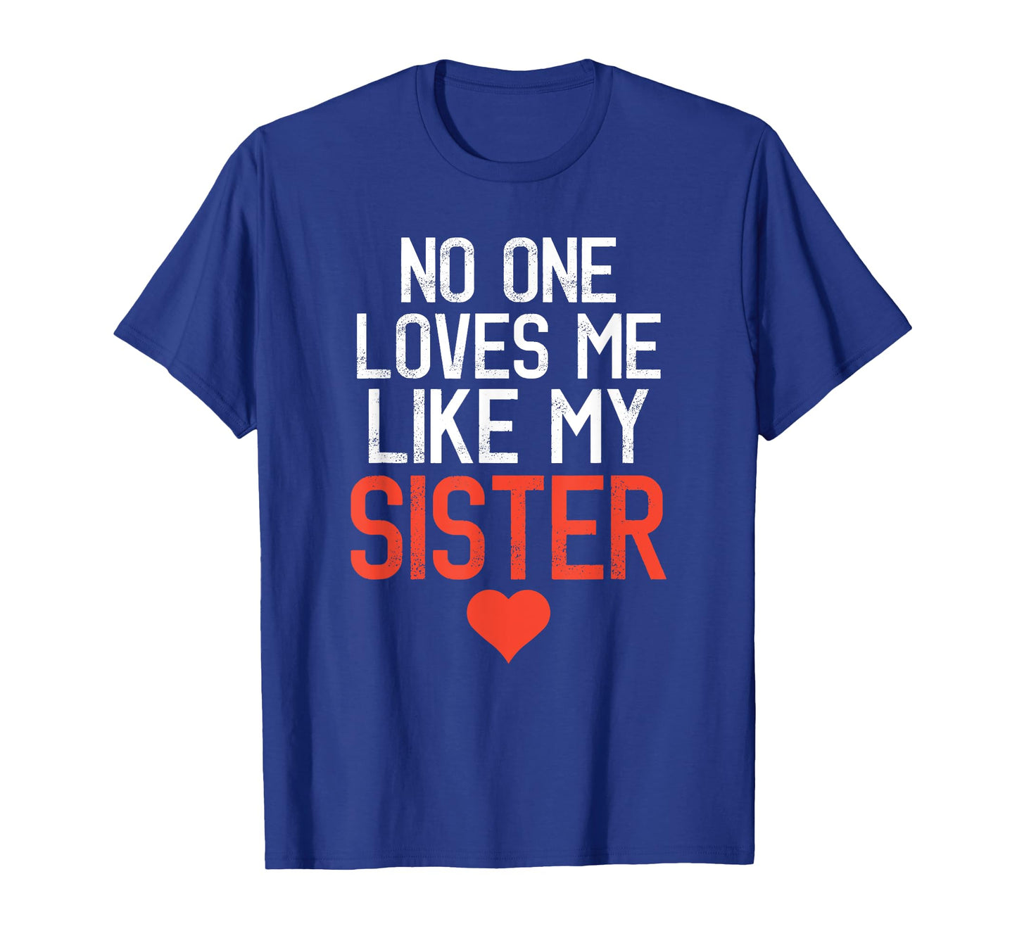 No One Loves Me Like My Sister Birthday Party T-Shirt