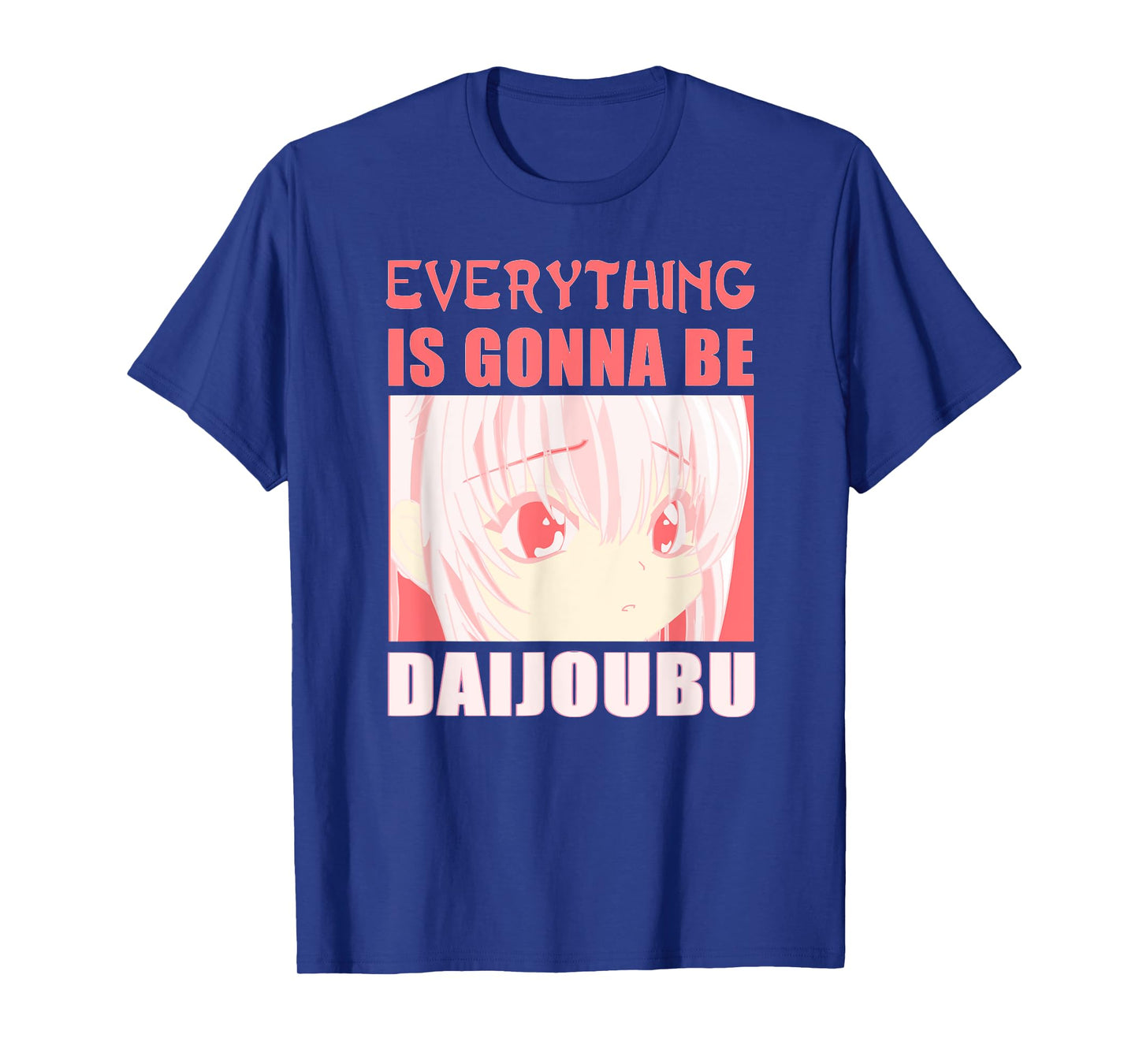 Everything is Gonna Be Daijoubu T-Shirt