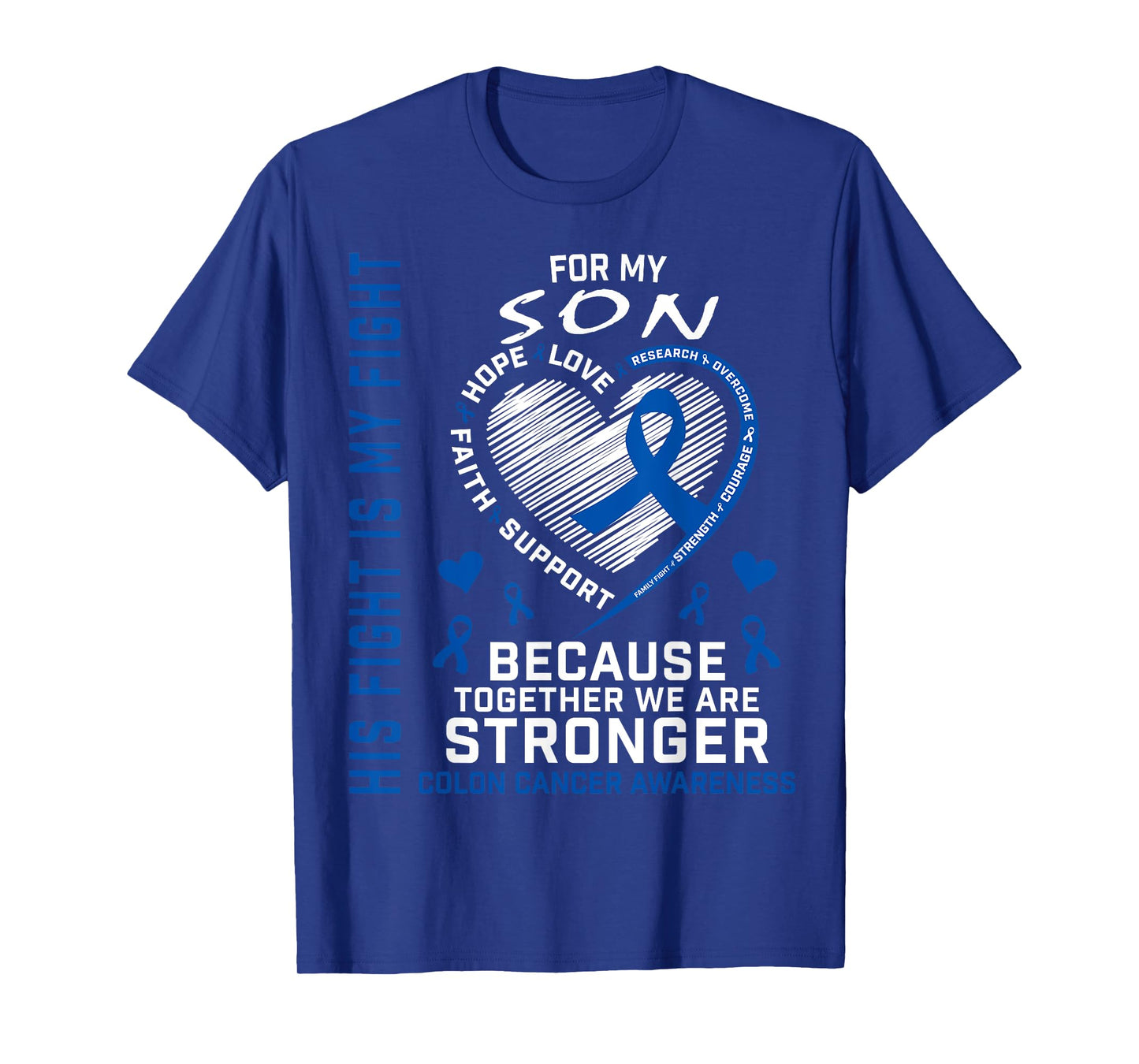 His Fight Is My Fight Son Colon Cancer Uplifting Messages T-Shirt