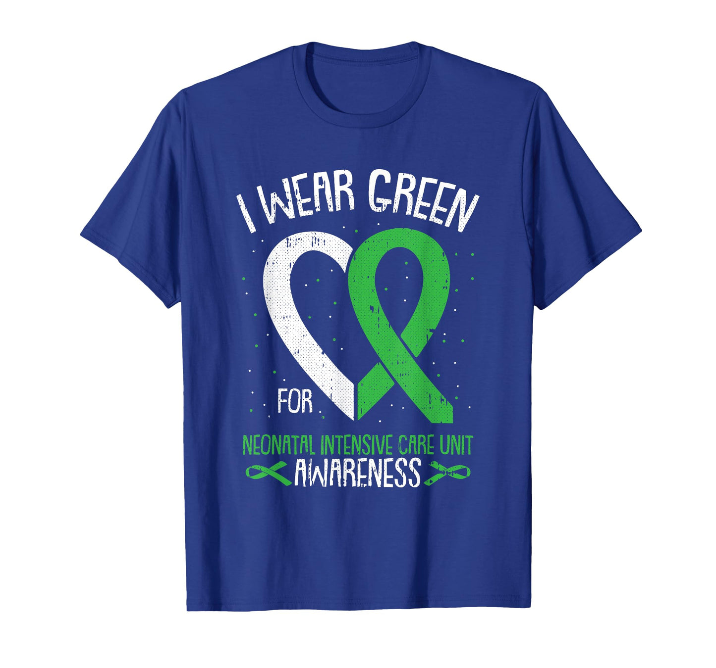 I Wear Green For NICU Awareness Neonatal Intensive Care Unit T-Shirt