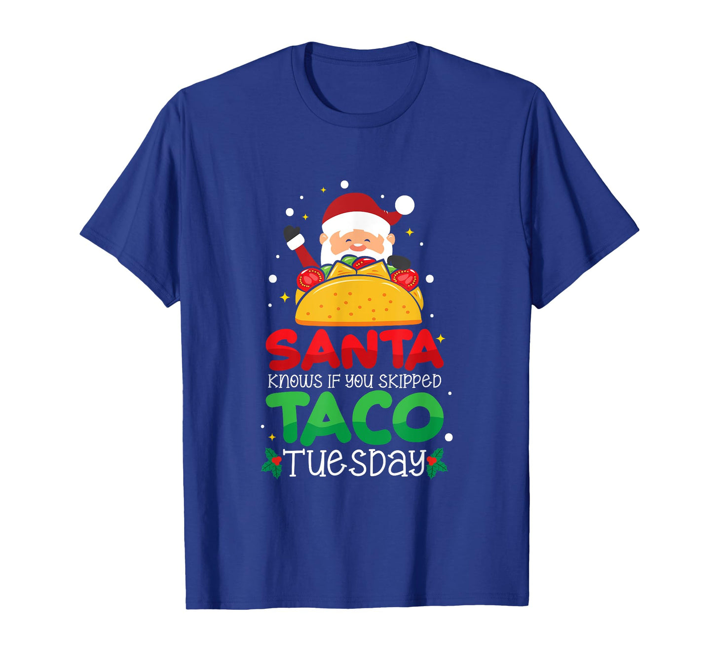 Santa Knows If You Skipped Taco Tuesday - Taco Christmas T-Shirt