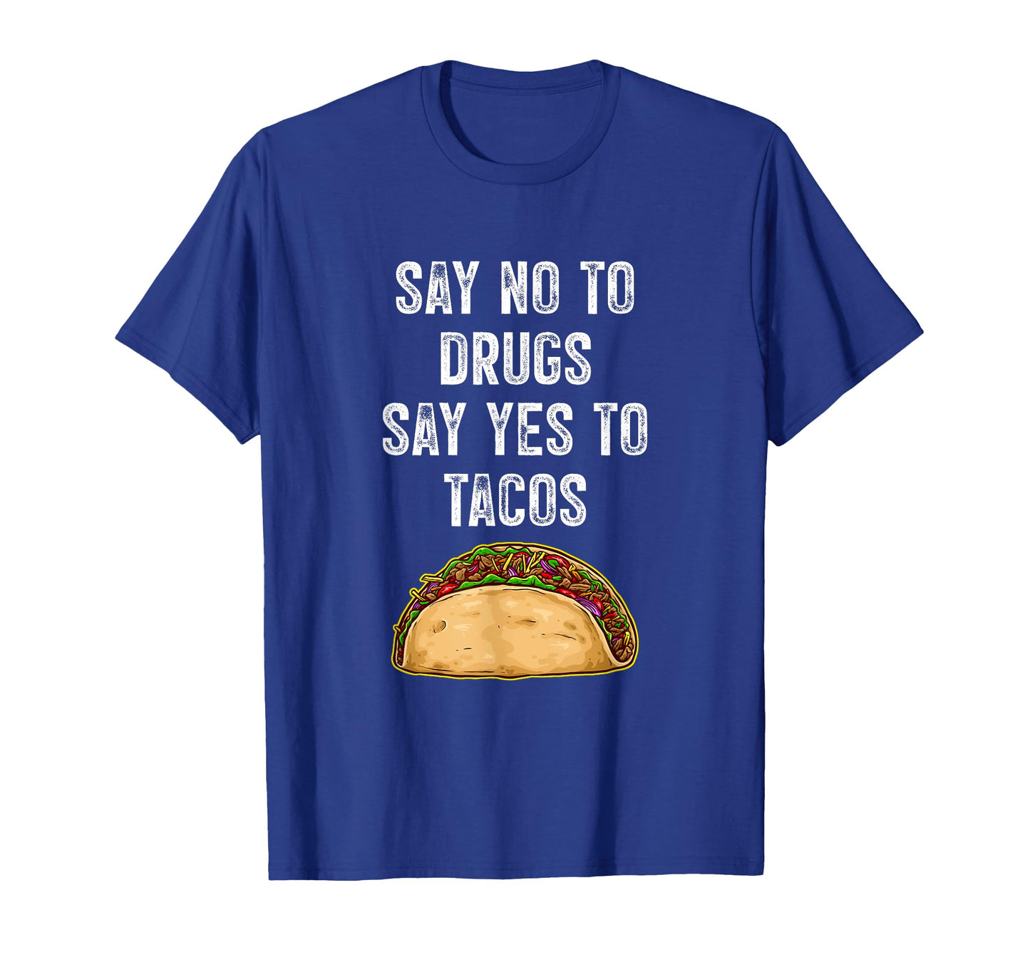 Say no to drugs, say yes to tacos T-Shirt