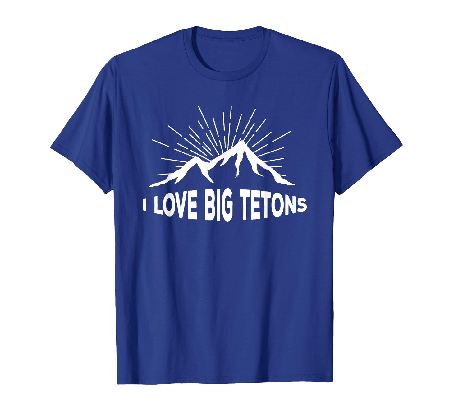 I Love Big Tetons Grand Tetons National Park T-Shirt T-Shirt