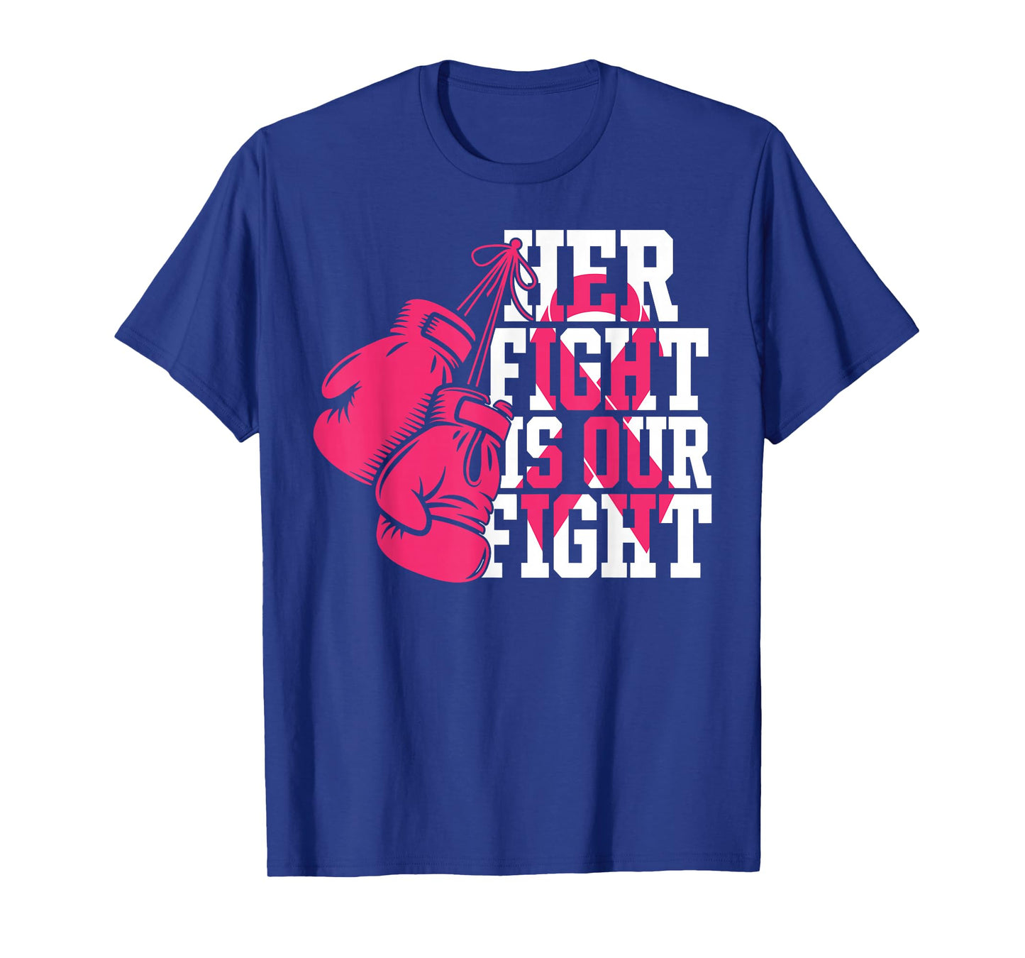 Her Fight Is Our Fight Breast Cancer Awareness Pink Gloves T-Shirt