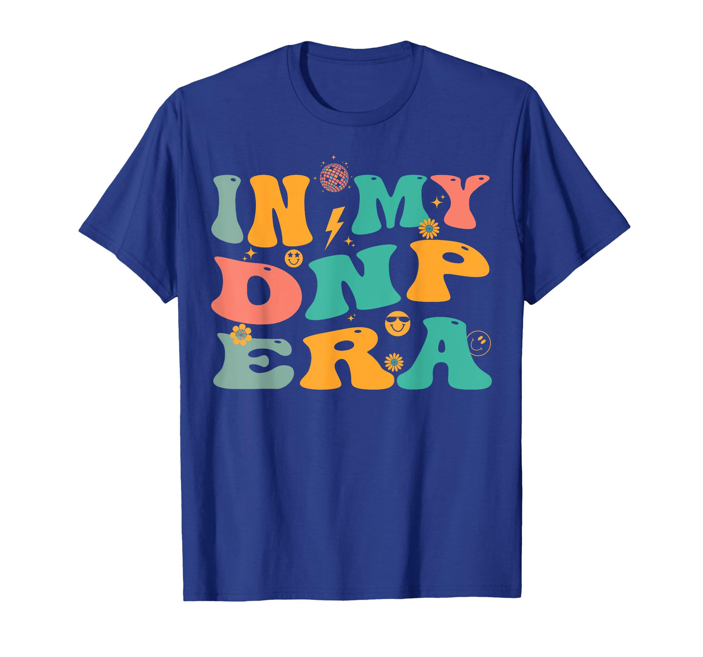 In My DNP Era Retro Doctor of Nursing Practice Nurse T-Shirt