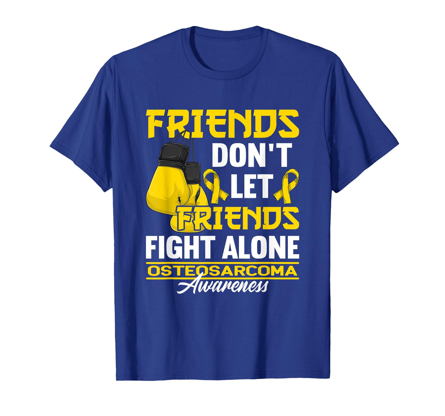 Friends Don't Let Friends Fight Alone I Osteosarcoma T-Shirt