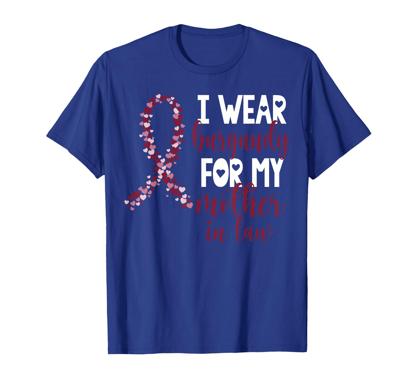 I Wear Burgundy For My Mother in Law Multiple Myeloma Cancer T-Shirt