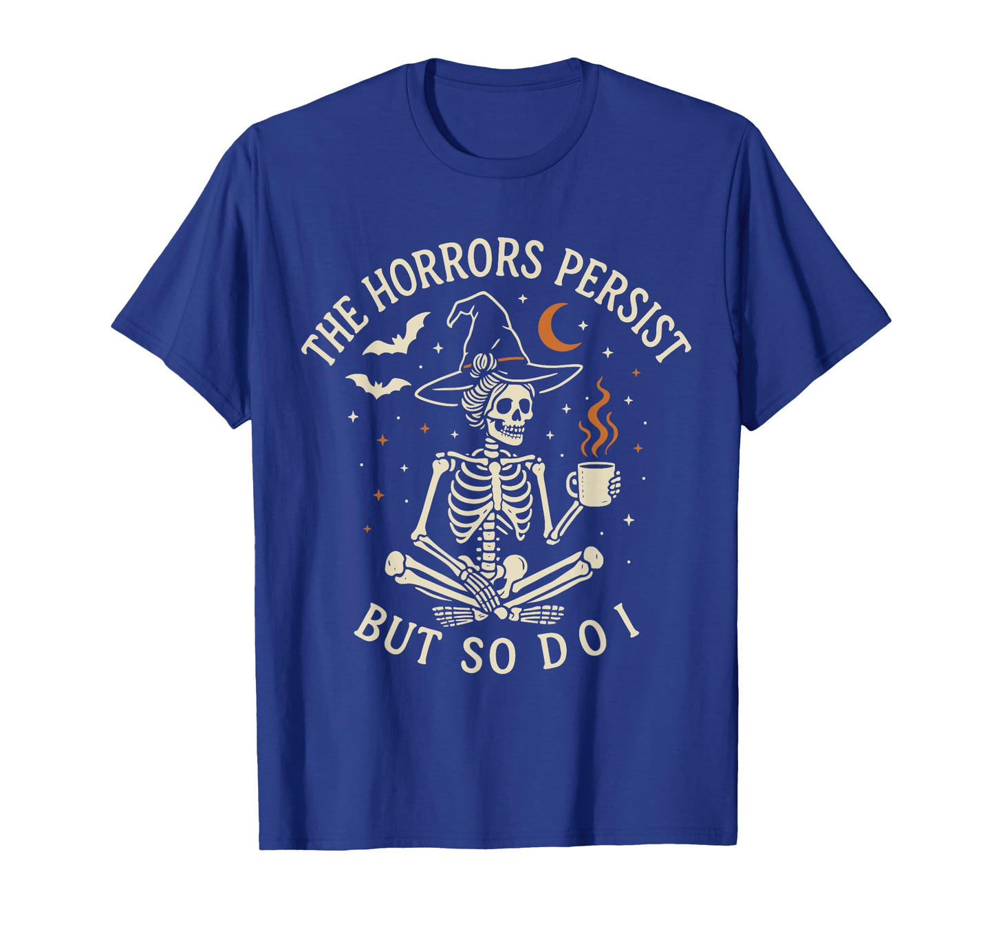 The Horrors Persist But So Do I Gothic Halloween T-Shirt