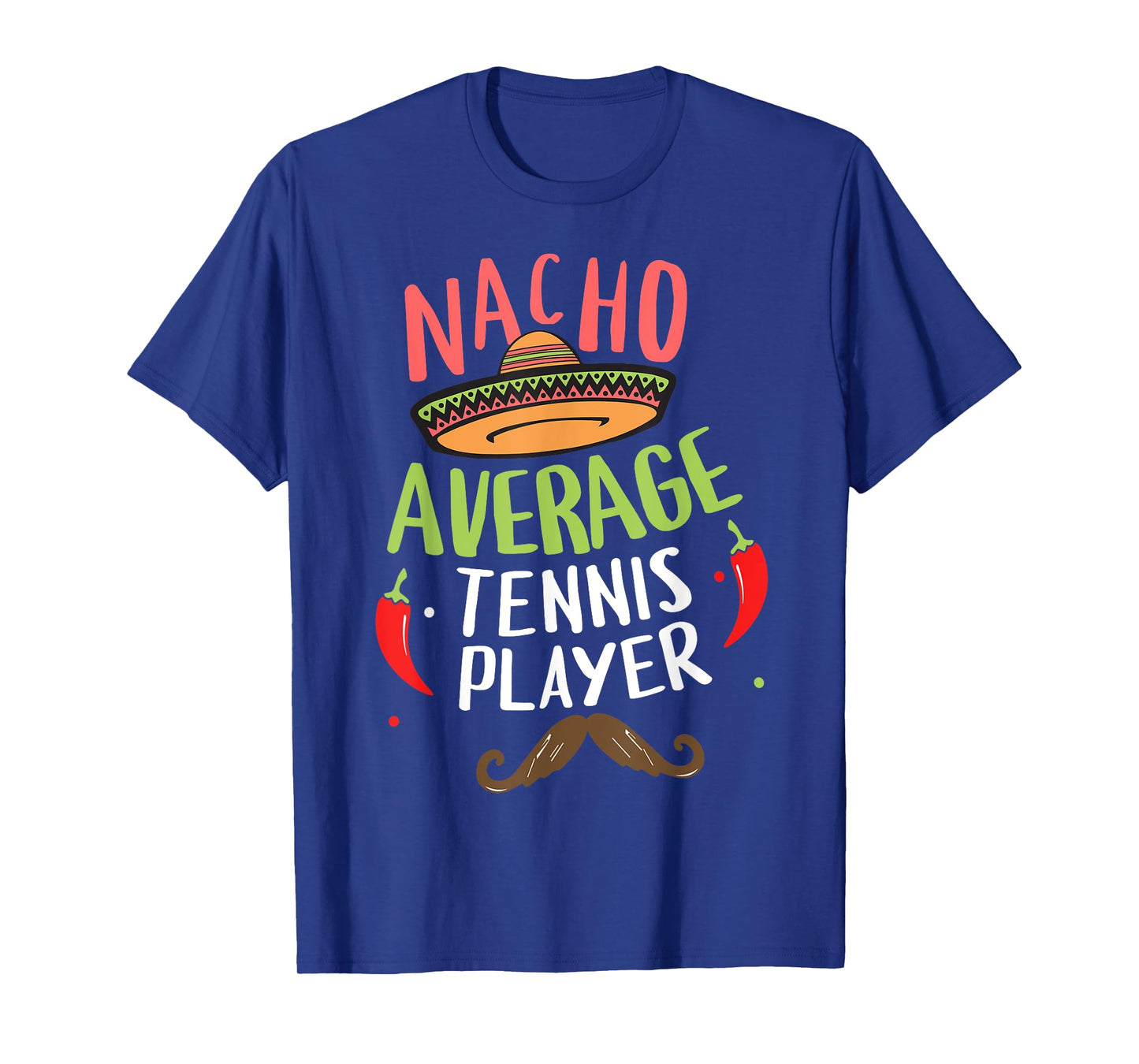 Nacho Average Tennis Player Cinco De Mayo Mexican Fiesta T-Shirt