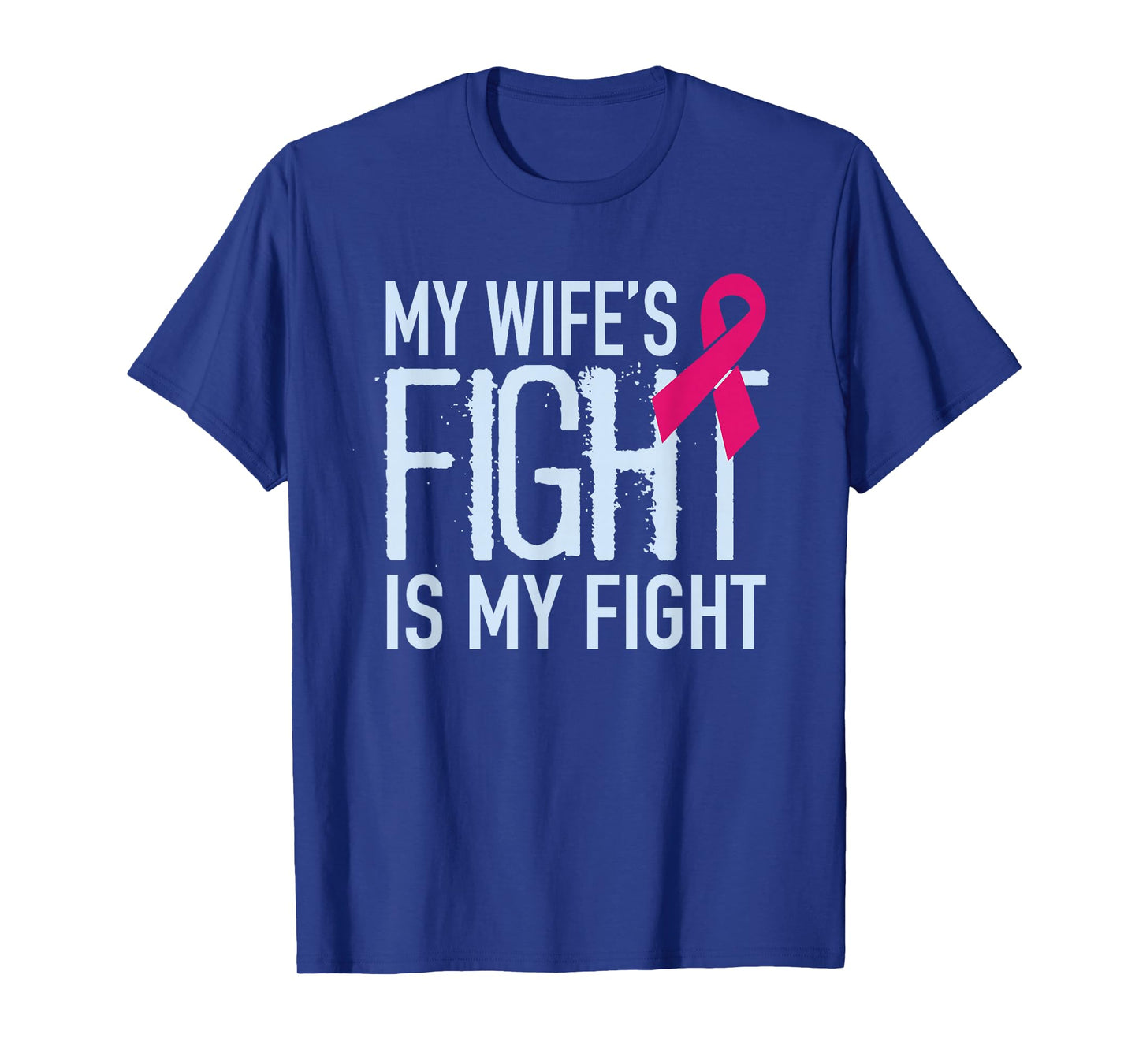 My Wife's Fight Is My Fight Breast Cancer Support T-Shirt