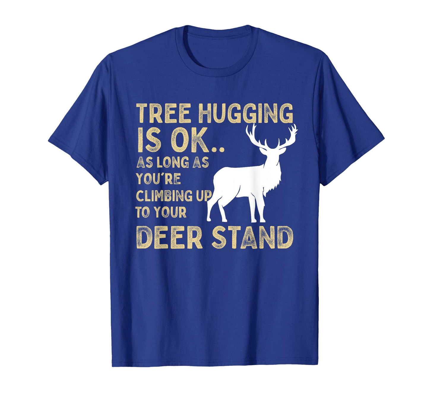 Tree Hugging Is Ok Funny Deer Hunting Graphic T-Shirt