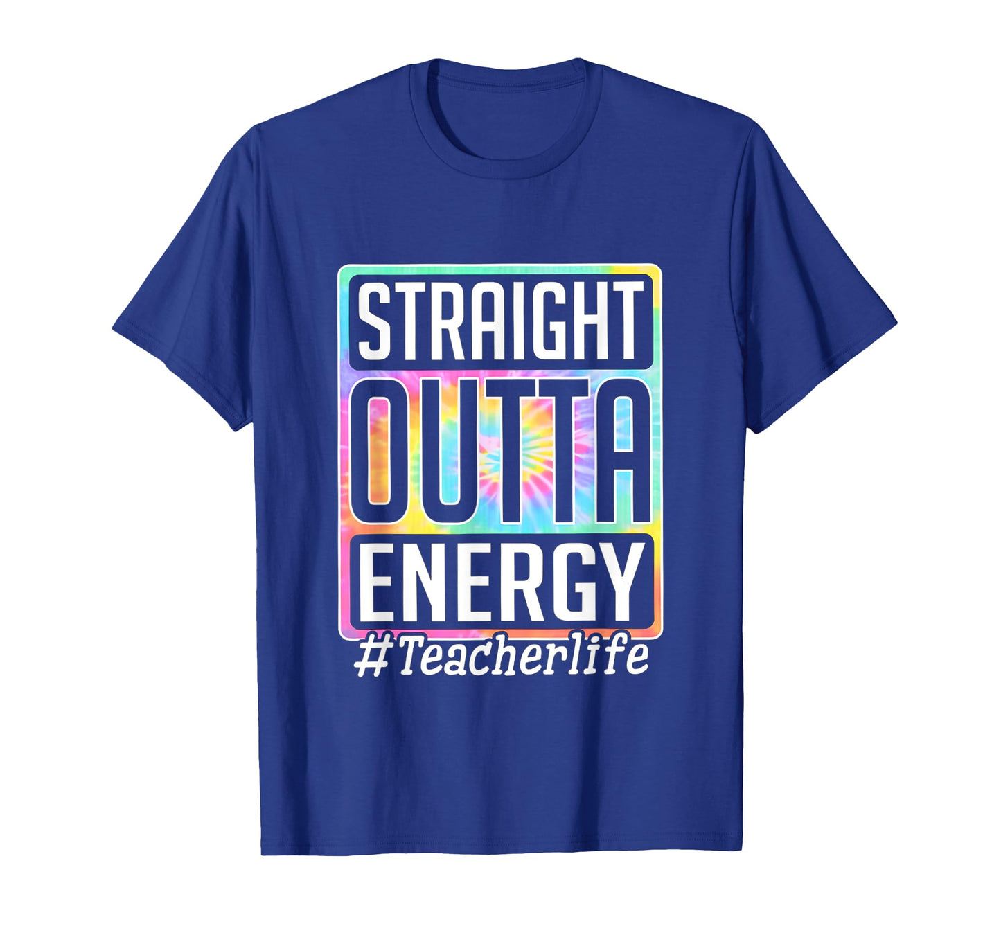 Straight Outta Energy Teacher Life Tie Dye T-Shirt for Men Women