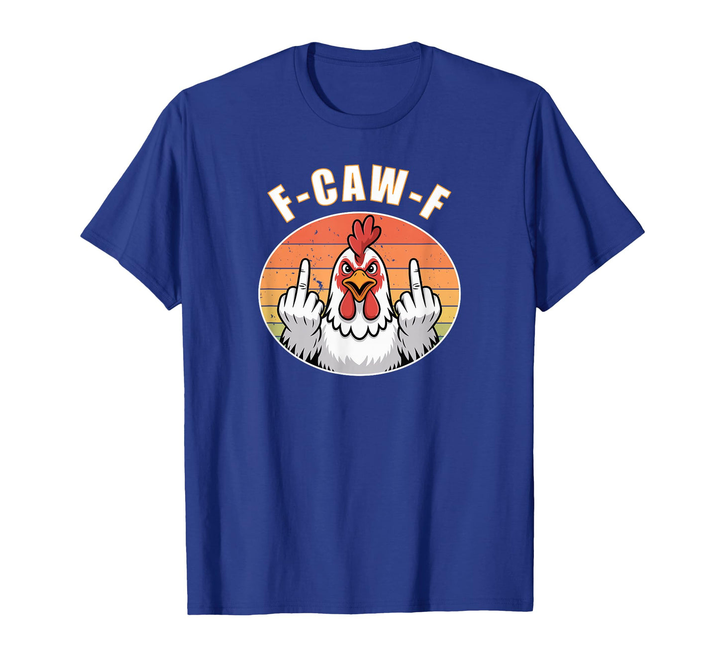 F-CAW-F Angry Chicken Funny Mood Statement Humor Quote T-Shirt