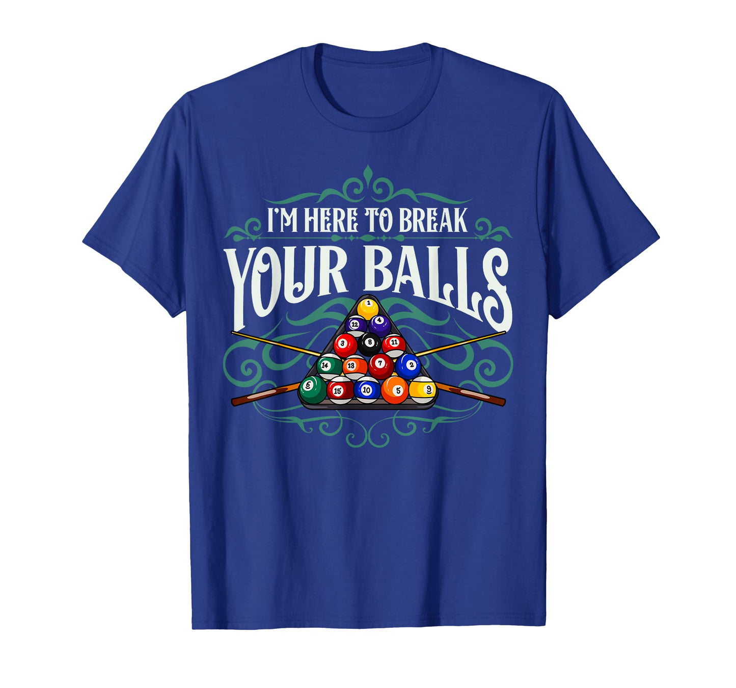Funny Billiard Pool Hall Im Here To Break Your Balls Snooker T-Shirt