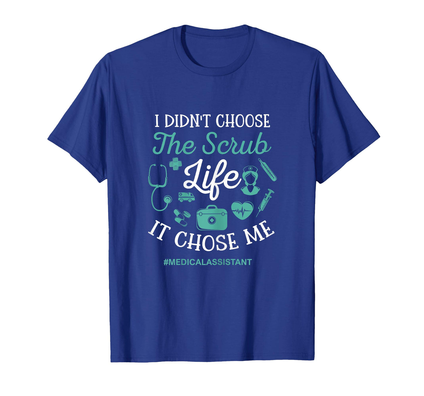 Scrub life funny medical assistant MA T-Shirt