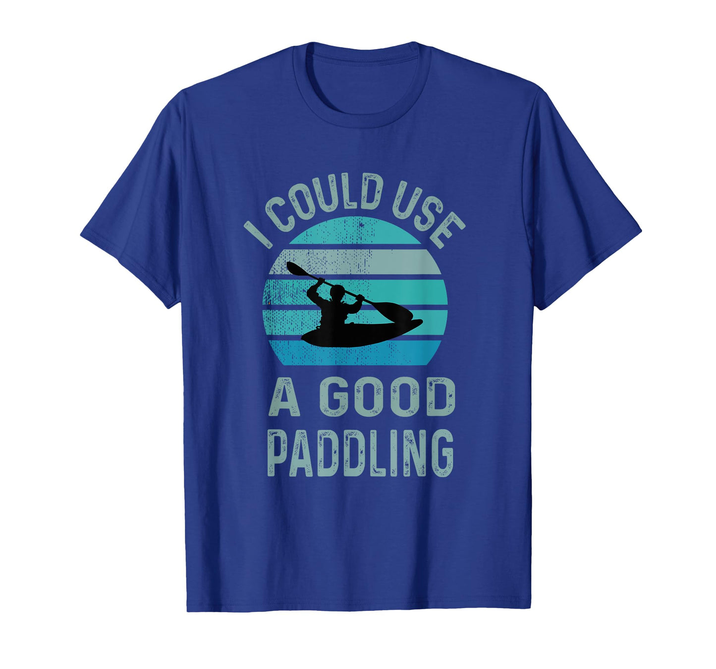I Could Use A Good Paddling canoe kayaking lovers T-Shirt