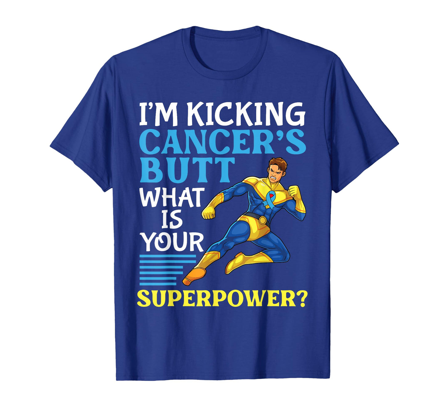 I'm Kicking Prostate Cancer's Butt What Is Your Superpower T-Shirt
