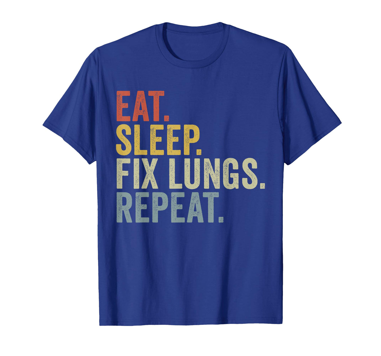 Eat Sleep Fix Lungs Repeat Funny Cardiothoracic Surgeon T-Shirt