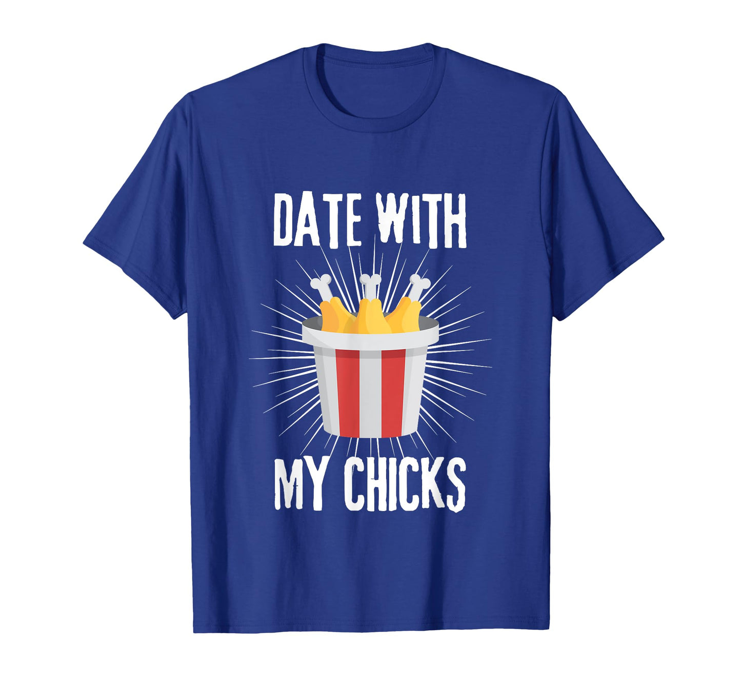 Date with my Chicks I Fried Chicken Wings Bucket Basket T-Shirt