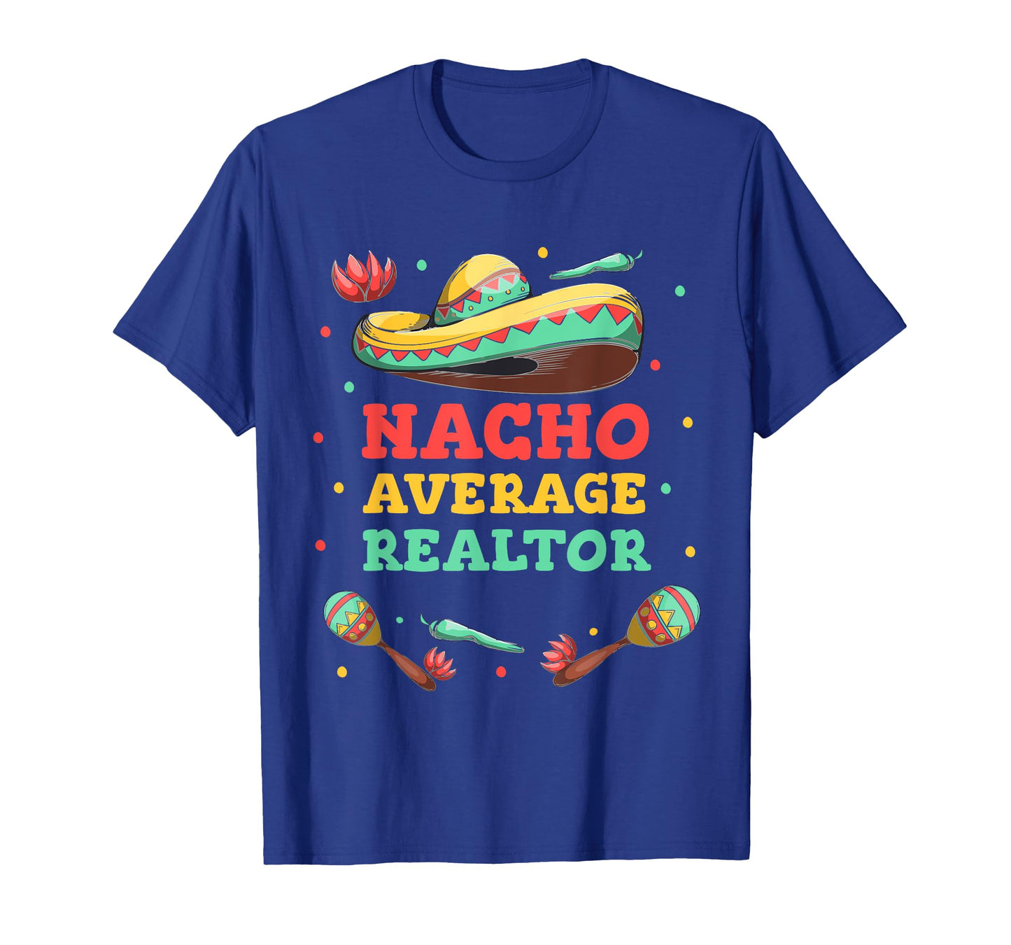 Nacho Average Realtor Cinco De Mayo Sombrero Funny Women Men T-Shirt