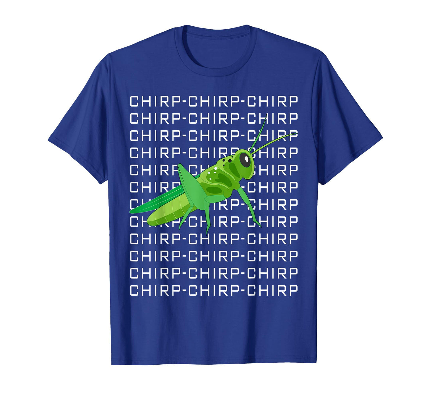 Funny Grasshopper Chirp Chirp Love Insects T-Shirt