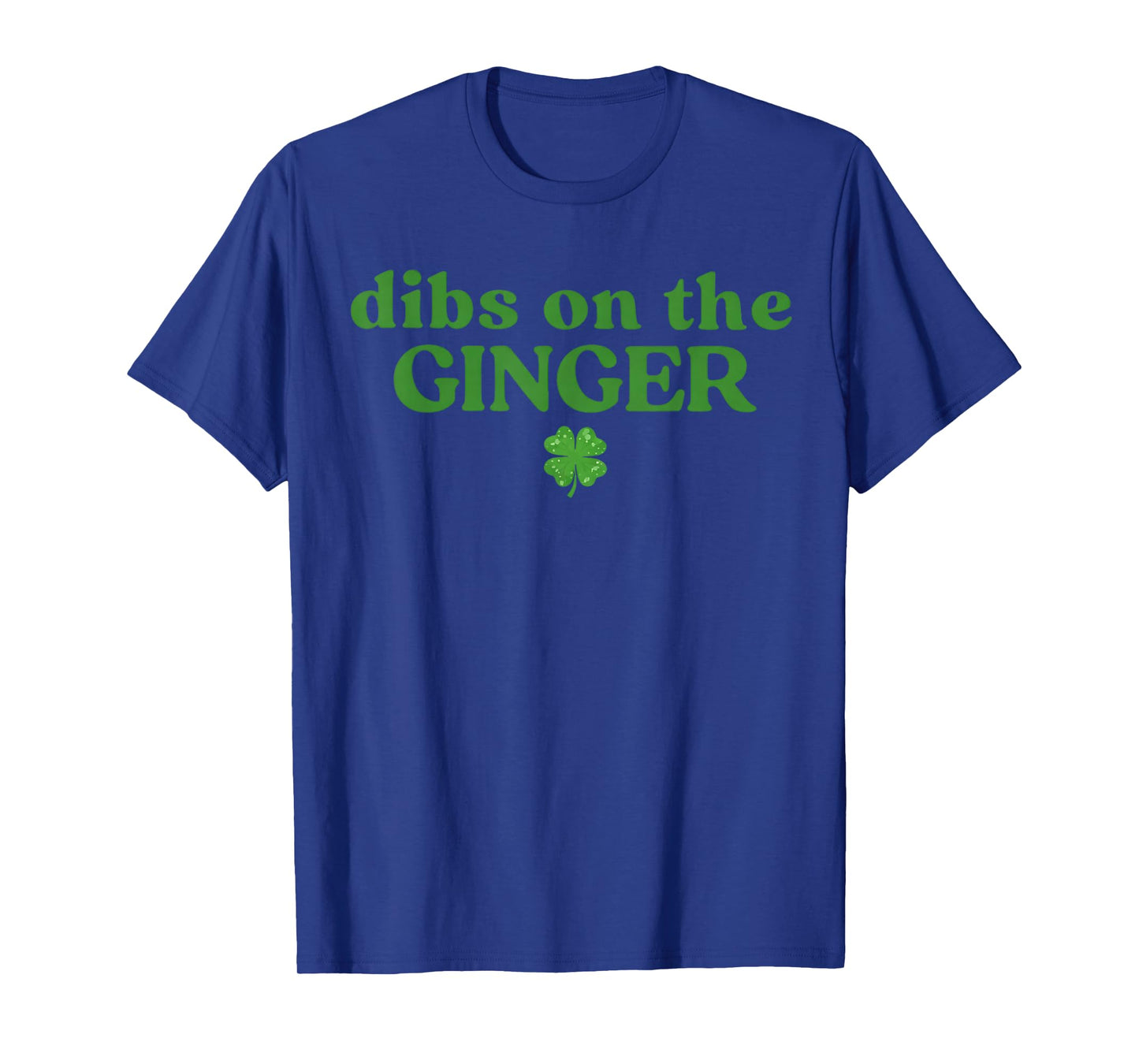 Dibs On The Ginger Funny St Patricks Day T-Shirt - T-Shirt | Royal
