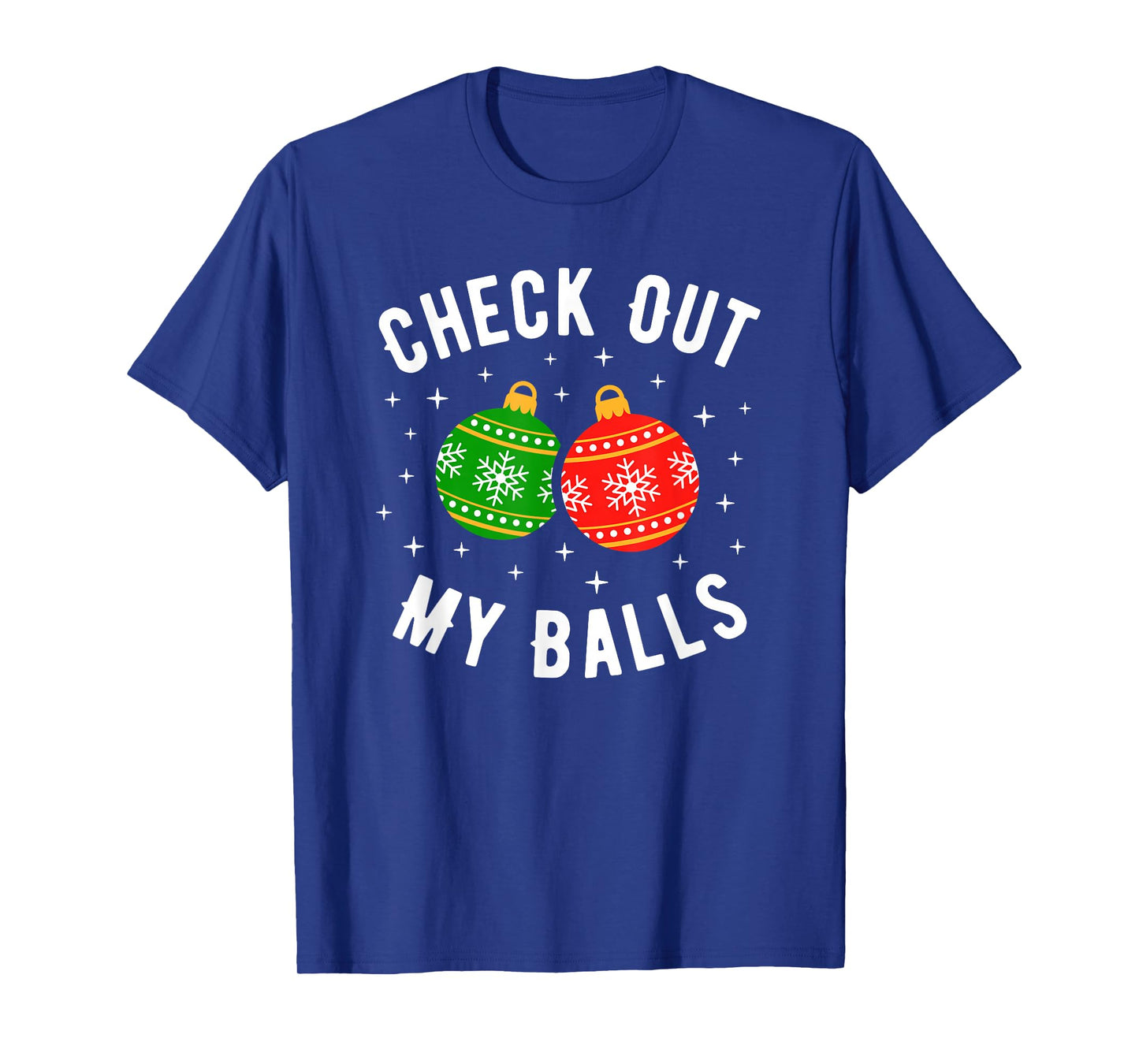 Check Out My Balls Funny Dirty Christmas Joke T-Shirt
