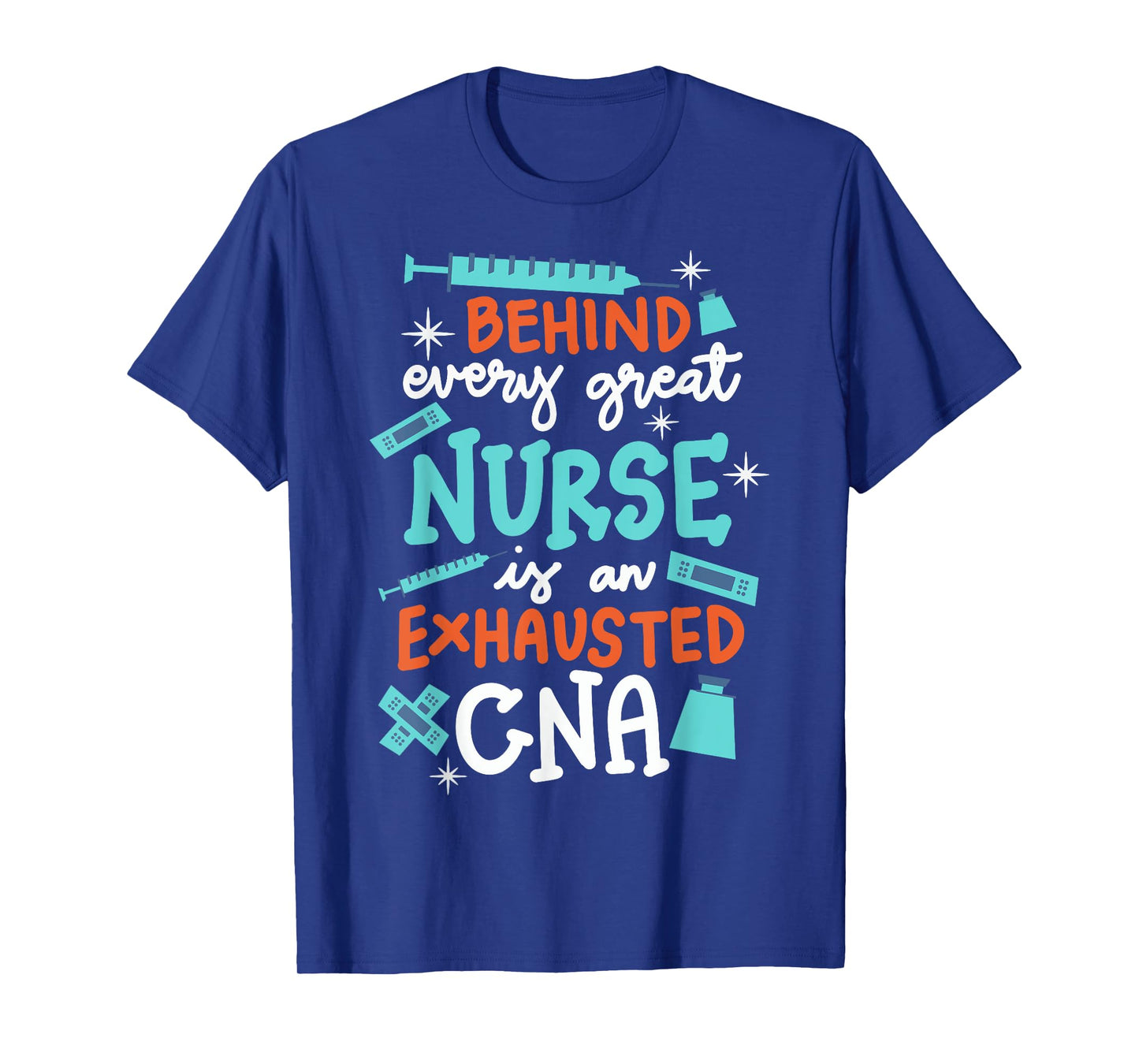 Behind Every Great Nurse Is An Exhausted CNA T-Shirt