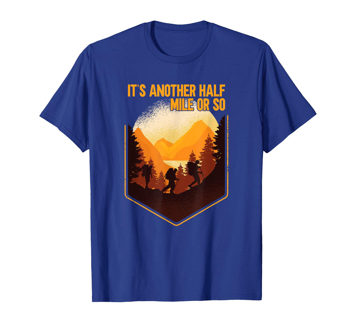 It's Another Half Mile Or So Wander Hiking T-Shirt