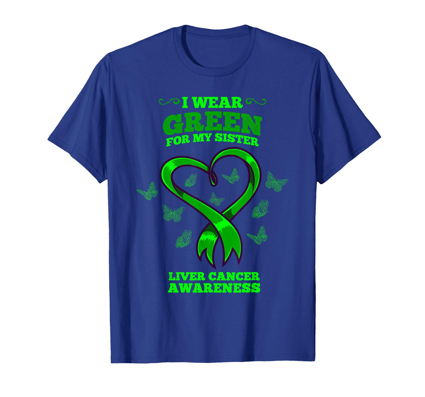 I Wear Green For My Sister Liver Cancer Awareness T-Shirt