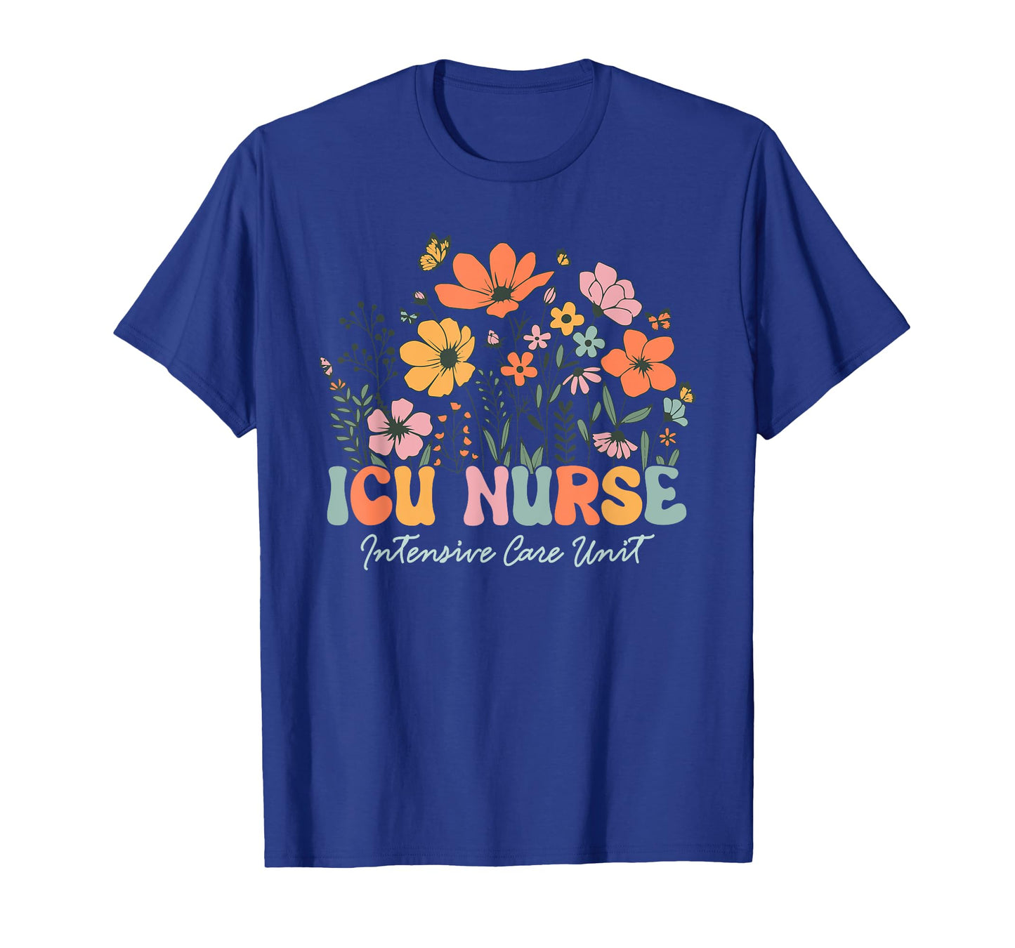 Icu Nurse Shirt Icu Nurse Intensive Care Unit Women Flower T-Shirt