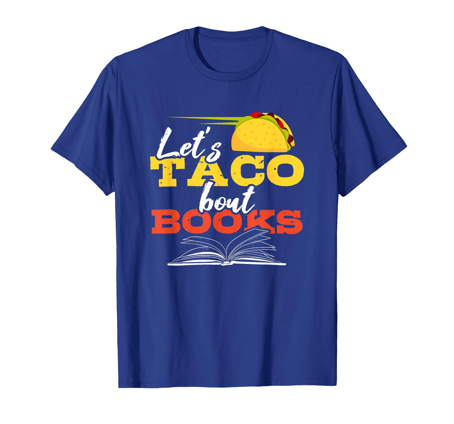 Let's Taco Bout Books Funny Mexican Food Reading Pun Shirt T-Shirt