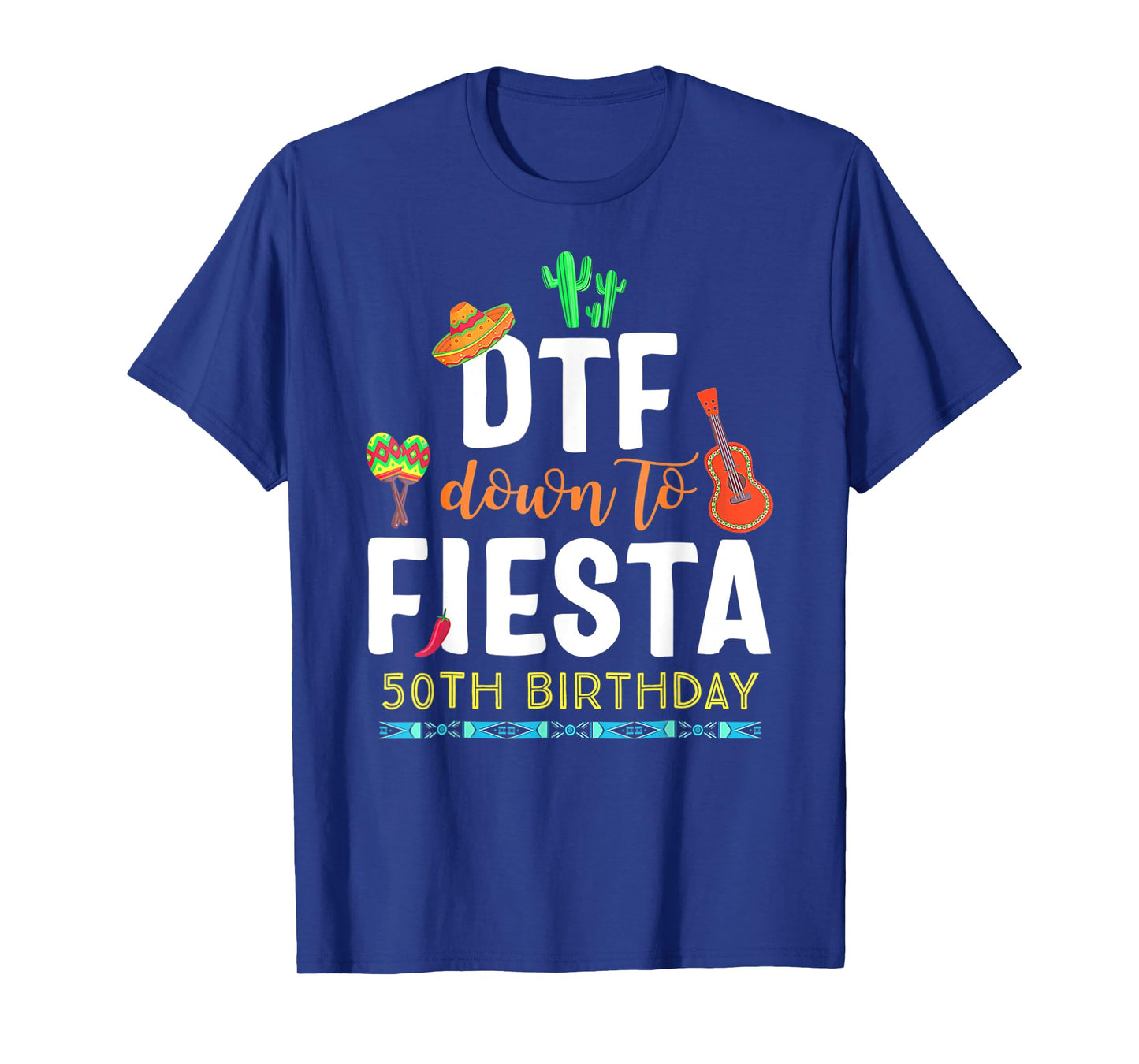 DTF Down To Fiesta Cinco De Mayo 50th Birthday T-Shirt