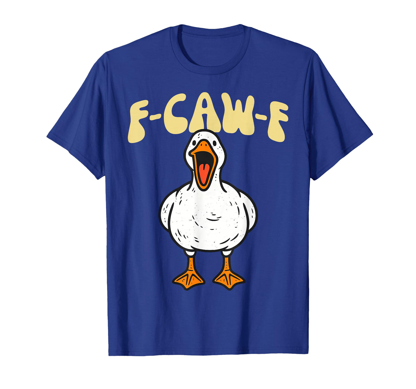 F-Caw-F Funny Silly Goose T-Shirt
