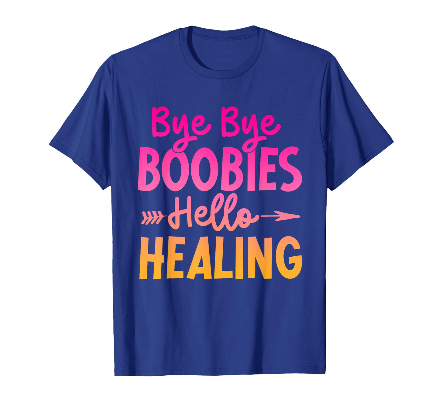 bye bye boobies hello healing Breast Cancer survivor pink T-Shirt