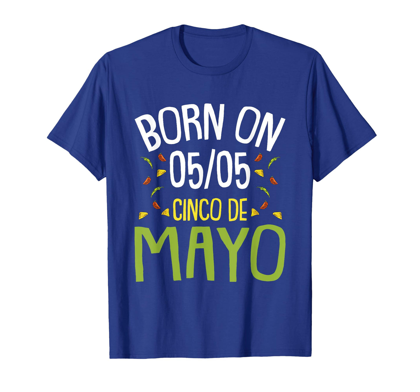 Born On Cinco De Mayo Cool Nacho Party Mexican Fiesta T-Shirt