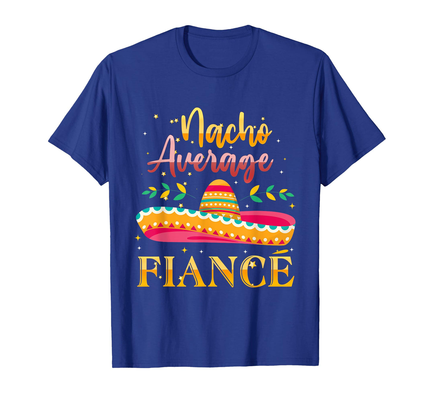 Nacho Average Fiance T-Shirt