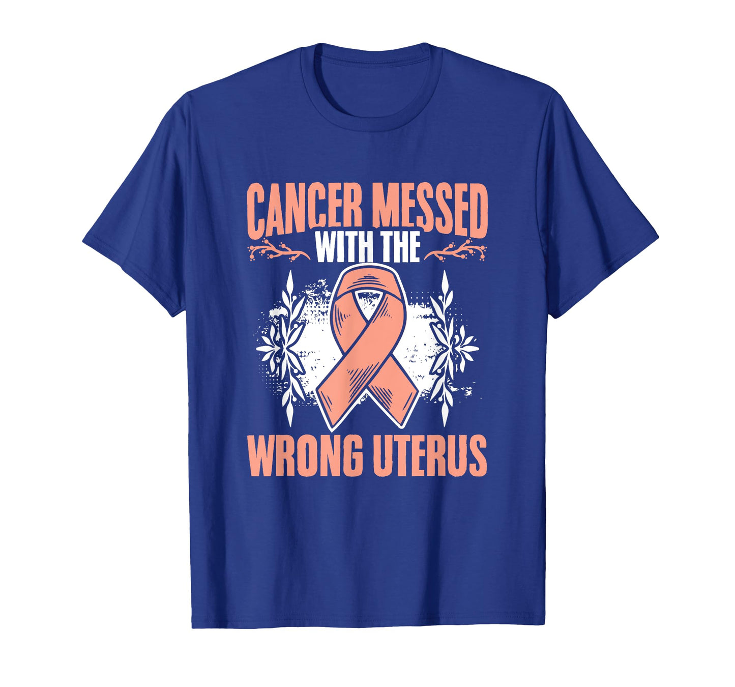 Messed Wrong Uterus Endometrial Uterine Cancer Awareness T-Shirt