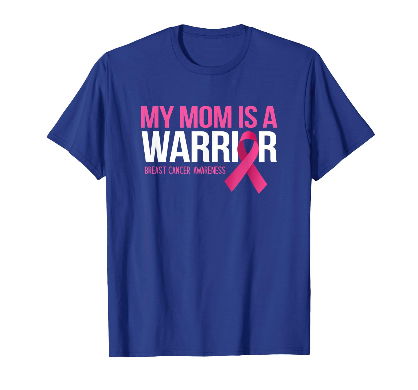 My Mom is A Warrior Breast Cancer Awareness Family Support T-Shirt