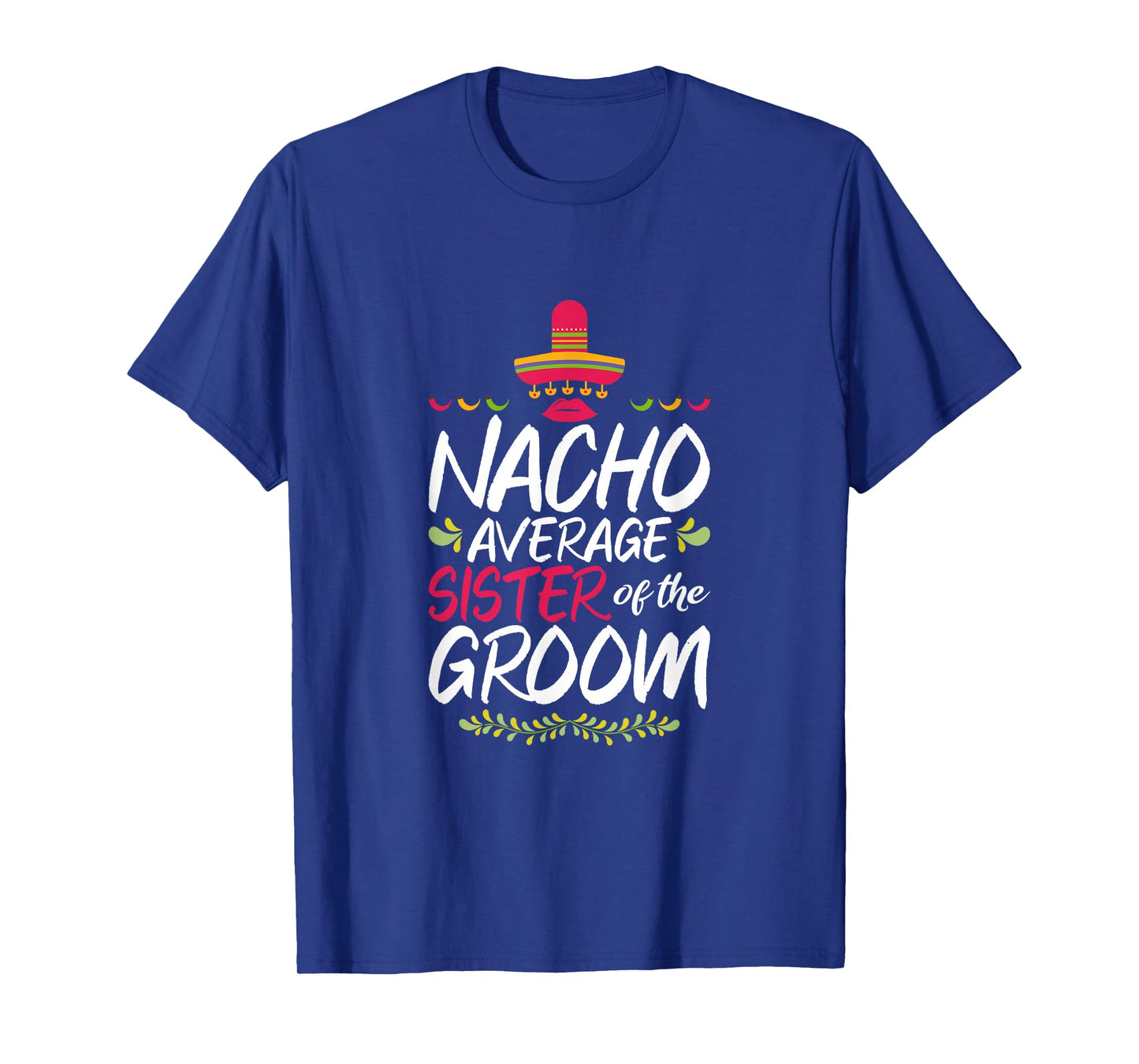 Nacho Average Sister Of The Groom - Cinco De Mayo T-Shirt
