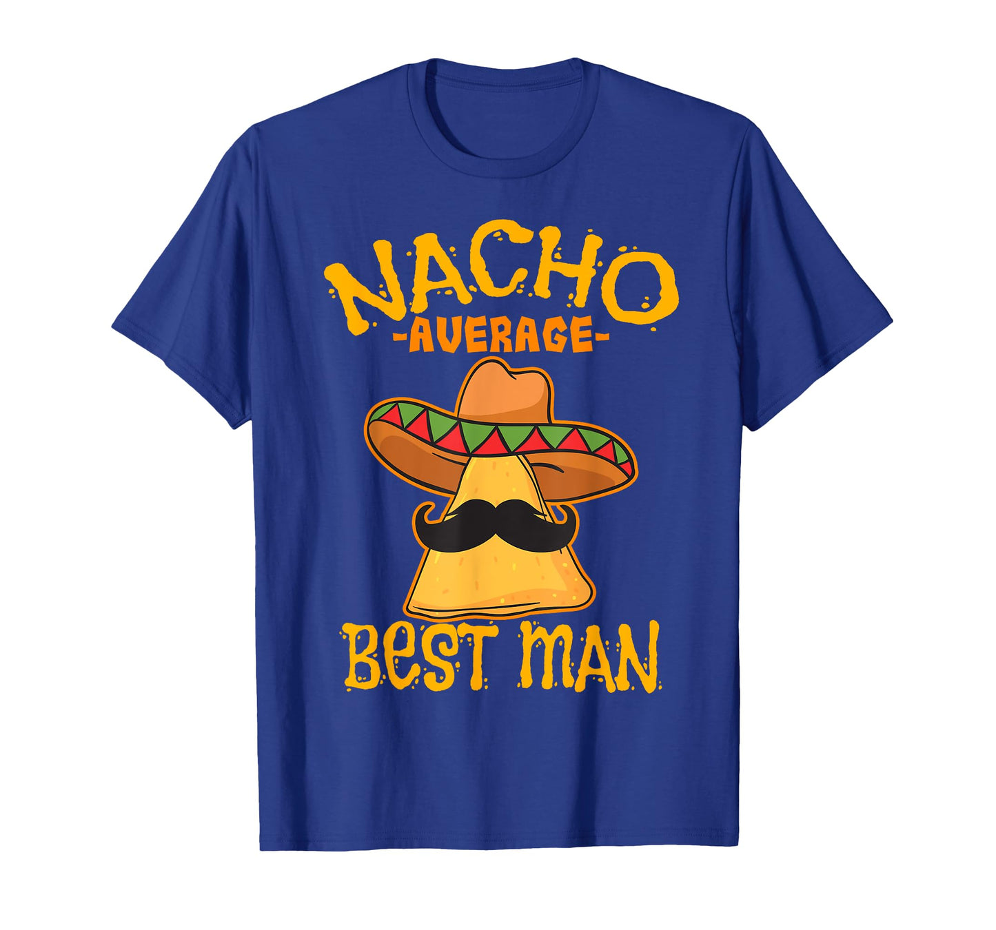 Nacho Average Best Man Groomsman Wedding Cinco de Mayo Party T-Shirt