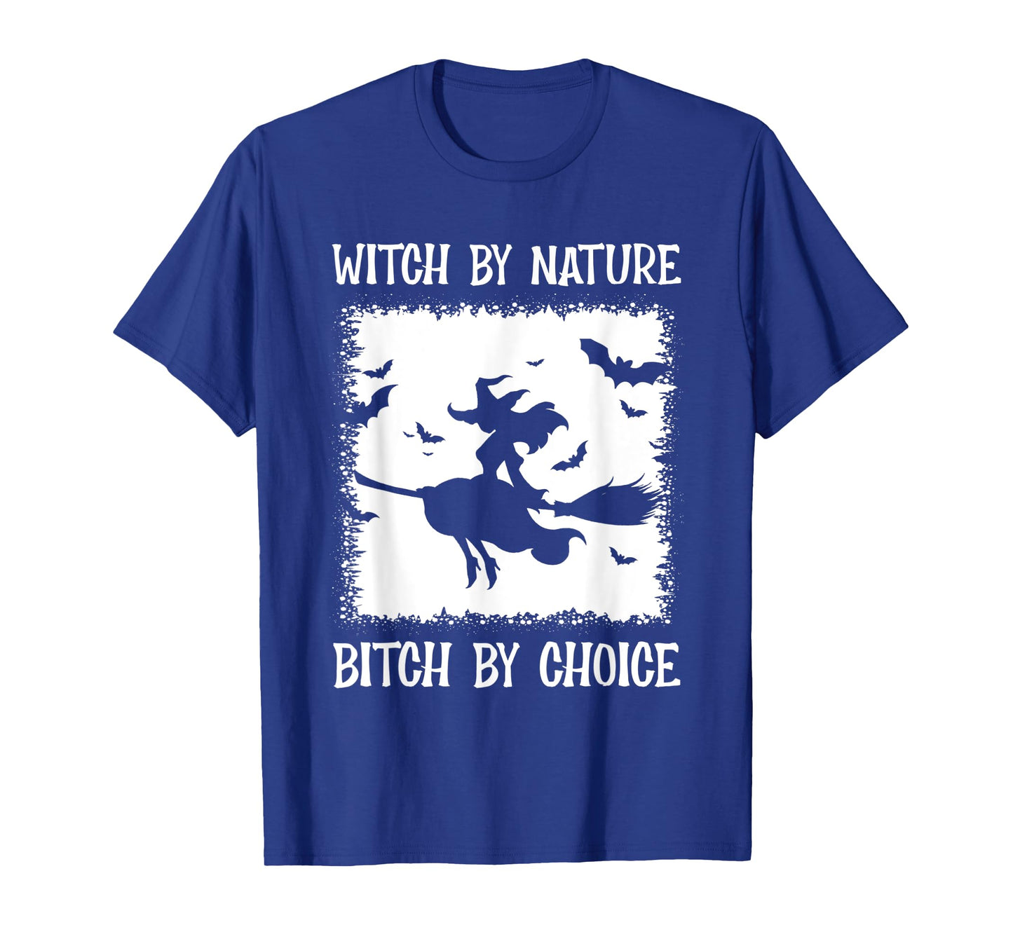 Witch By Nature Bitch By Choice T-Shirt